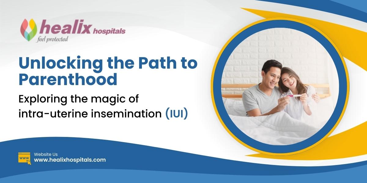 Unlocking the Path to Parenthood: Exploring the Magic of Intra-Uterine Insemination-IUI